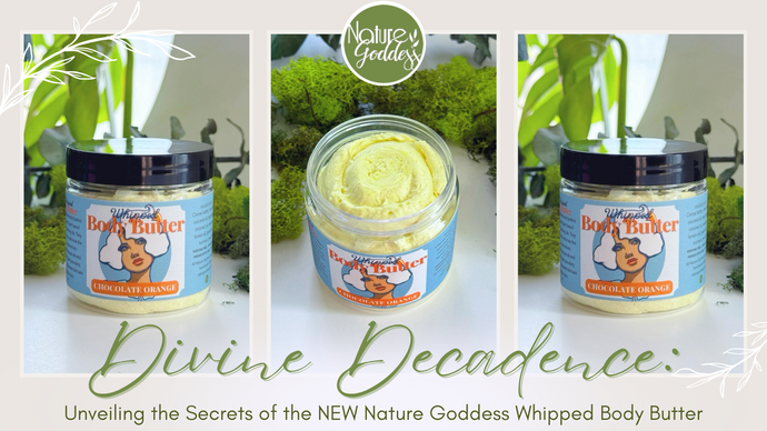 Unveiling the Secrets of the NEW Nature Goddess Whipped Body Butter